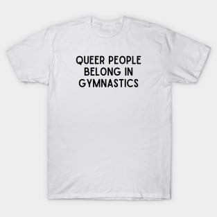 Queer People Belong in Gymnastics T-Shirt